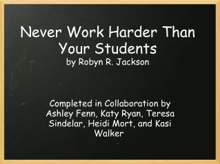 Never Work Harder Than Your Students by Robyn R. Jackson