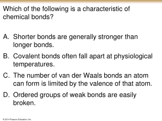 Which of the following is a characteristic of chemical bonds?