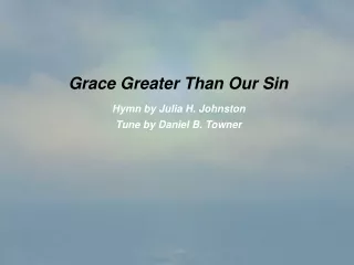 Grace Greater Than Our Sin