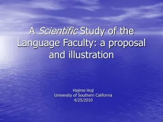 A  Scientific  Study of the Language Faculty: a proposal and illustration