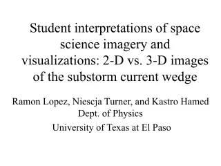 Ramon Lopez, Niescja Turner, and Kastro Hamed Dept. of Physics  University of Texas at El Paso