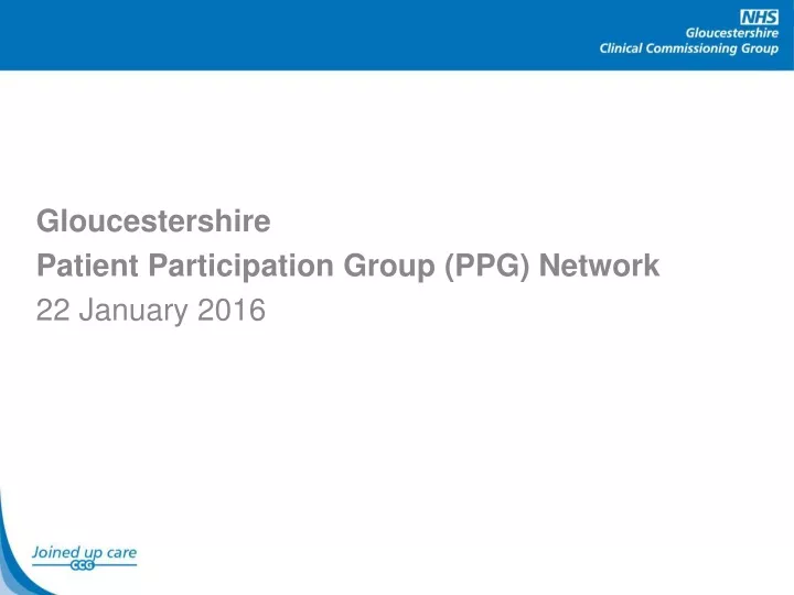gloucestershire patient participation group ppg network 22 january 2016
