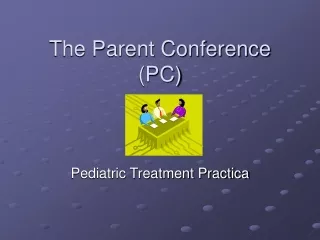 The Parent Conference  (PC)