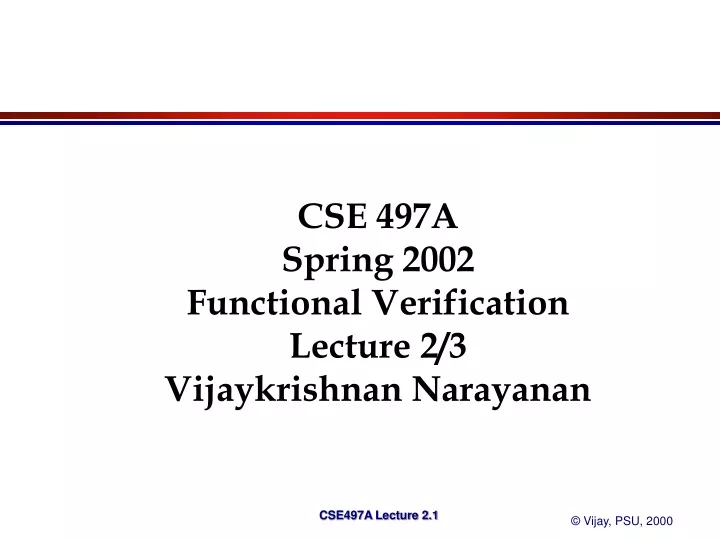 cse 497a spring 2002 functional verification lecture 2 3 vijaykrishnan narayanan