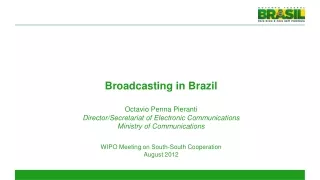 Broadcasting in Brazil Octavio Penna Pieranti Director/Secretariat of Electronic Communications