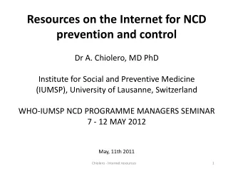 Resources on the Internet for NCD prevention and control Dr A. Chiolero, MD PhD