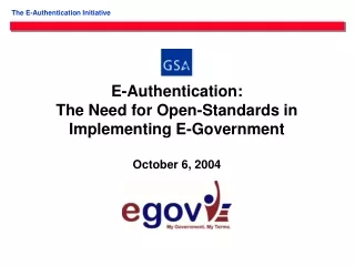 E-Authentication: The Need for Open-Standards in Implementing E-Government October 6, 2004