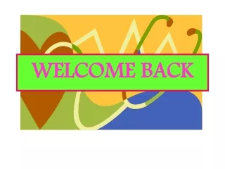 WELCOME BACK