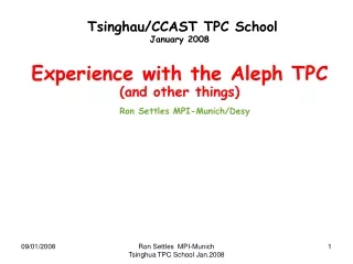 Tsinghau/CCAST TPC School January 2008 Experience with the Aleph TPC  (and other things)