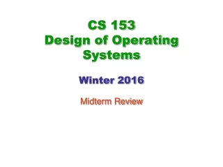 CS 153 Design of Operating Systems Winter 2016