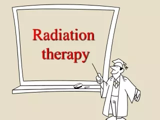 Radiation  therapy