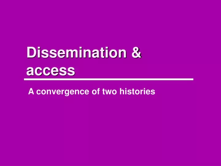 dissemination access