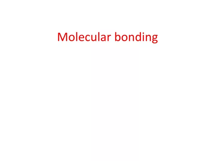 molecular bonding