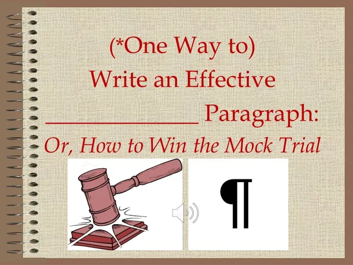 one way to write an effective paragraph or how to win the mock trial