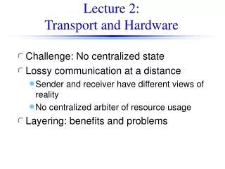 Lecture 2:                             Transport and Hardware