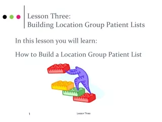 Lesson Three:  Building Location Group Patient Lists
