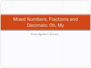 Mixed Numbers, Fractions and Decimals: Oh, My