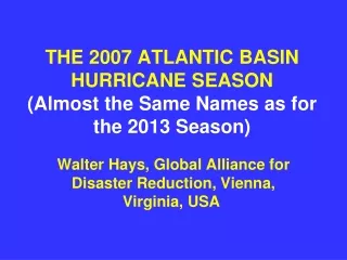 THE 2007 ATLANTIC BASIN HURRICANE SEASON (Almost the Same Names as for the 2013 Season)