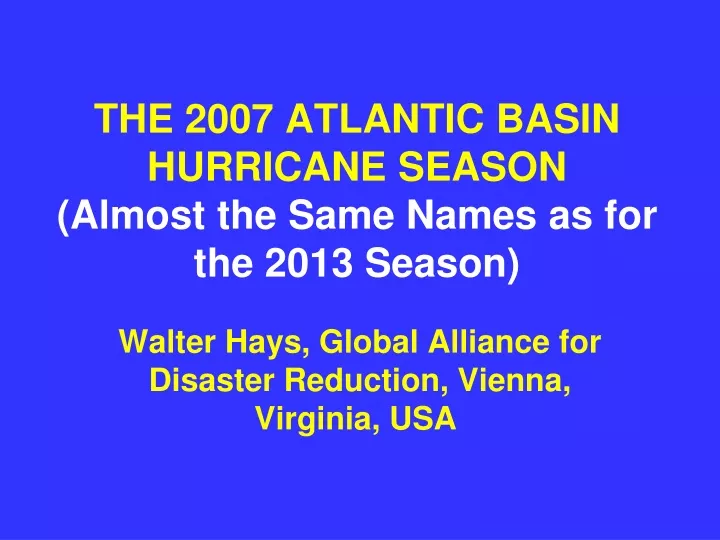 the 2007 atlantic basin hurricane season almost the same names as for the 2013 season