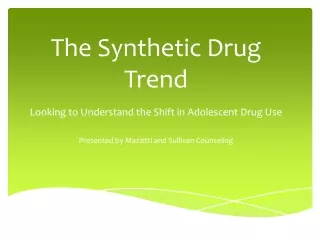 The Synthetic Drug Trend
