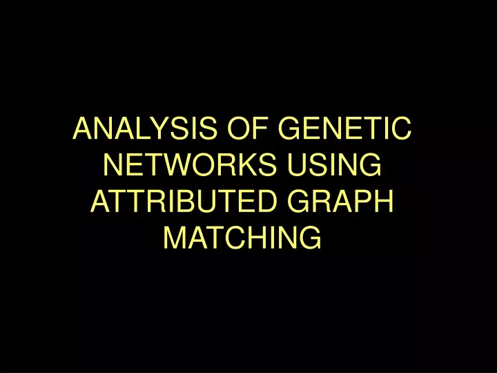 analysis of genetic networks using attributed graph matching