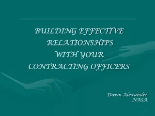 BUILDING EFFECTIVE  RELATIONSHIPS WITH YOUR  CONTRACTING OFFICERS