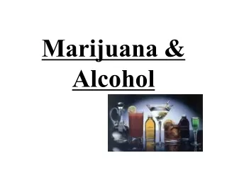 Marijuana &amp; Alcohol