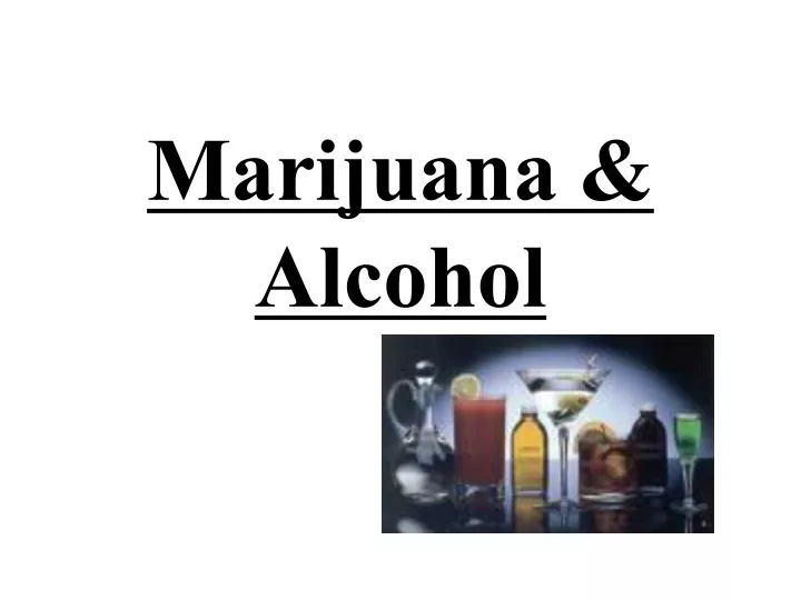 marijuana alcohol