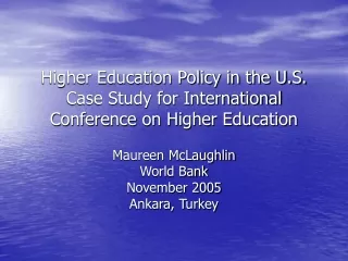 Higher Education Policy in the U.S. Case Study for International Conference on Higher Education