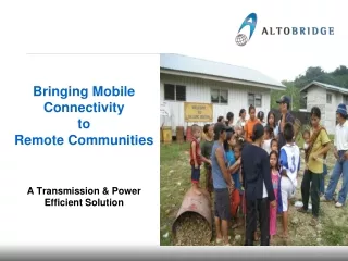 Bringing Mobile Connectivity  to Remote Communities A Transmission &amp; Power Efficient Solution