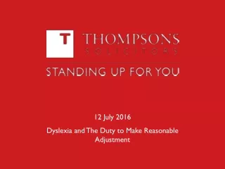 12 July 2016 Dyslexia and The Duty to Make Reasonable Adjustment