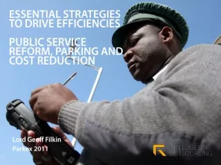 ESSENTIAL STRATEGIES TO DRIVE EFFICIENCIES PUBLIC SERVICE  REFORM, PARKING AND COST REDUCTION