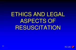 ETHICS AND LEGAL ASPECTS OF RESUSCITATION