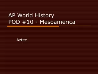 AP World History POD #10 - Mesoamerica
