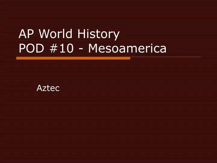 ap world history pod 10 mesoamerica