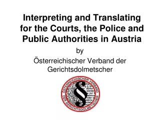 Interpreting and Translating for the Courts, the Police and Public Authorities in Austria