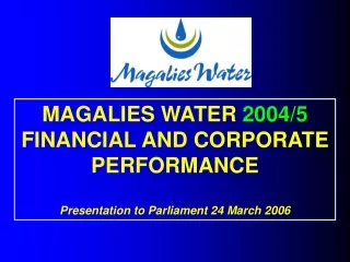 MAGALIES WATER  2004/5  FINANCIAL AND CORPORATE PERFORMANCE