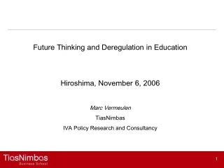 Future Thinking and Deregulation in Education Hiroshima, November 6, 2006 Marc Vermeulen