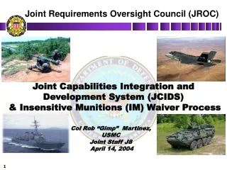 Col Rob “Gimp”  Martinez, USMC Joint Staff J8 April 14,  2004