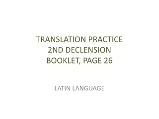 TRANSLATION PRACTICE 2ND DECLENSION BOOKLET, PAGE 26