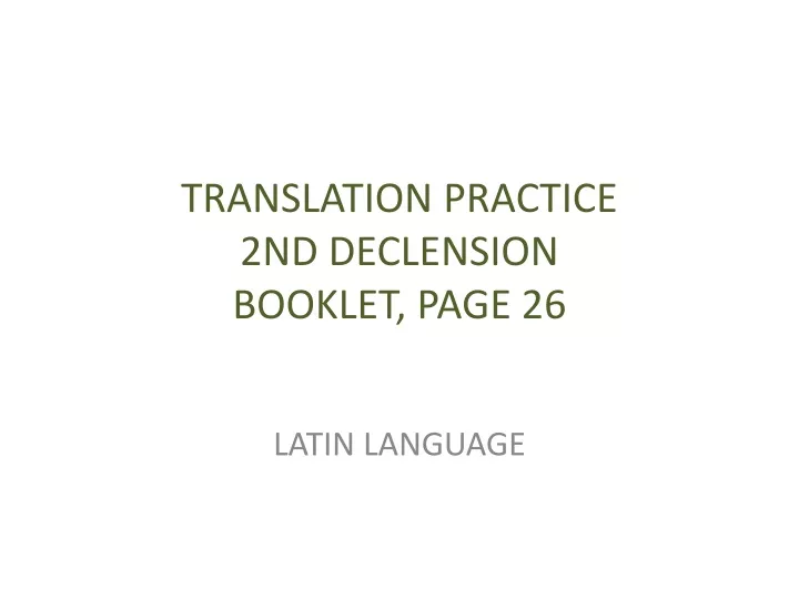 translation practice 2nd declension booklet page 26