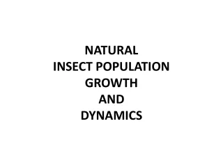 NATURAL  INSECT POPULATION GROWTH  AND  DYNAMICS
