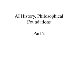 AI History, Philosophical Foundations Part 2