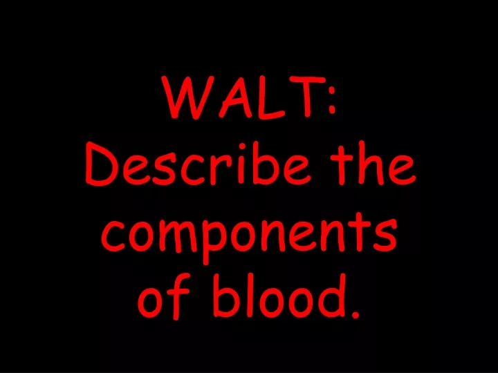 walt describe the components of blood