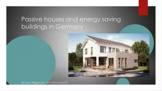Passive houses and energy saving buildings in Germany By Leon Wiegmann and Dennis Sperlin