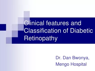 Clinical features and Classification of Diabetic Retinopathy