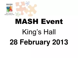 MASH Event  King’s Hall 28 February 2013