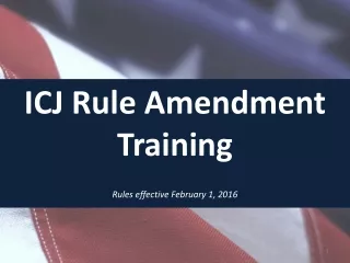 ICJ Rule Amendment Training Rules effective February 1, 2016