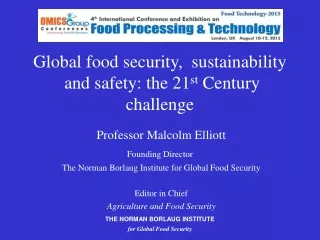 Professor Malcolm Elliott The Norman Borlaug Institute for Global Food Security Editor in Chief