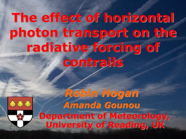 the effect of horizontal photon transport on the radiative forcing of contrails